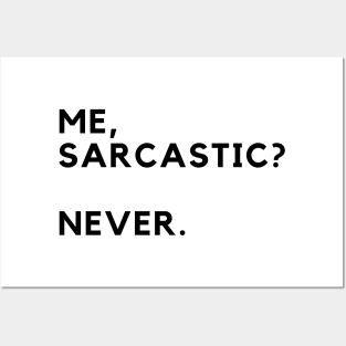 Me, Sarcastic? Never. Posters and Art